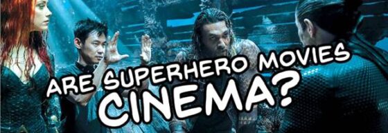 Are Super Hero Movies Cinema